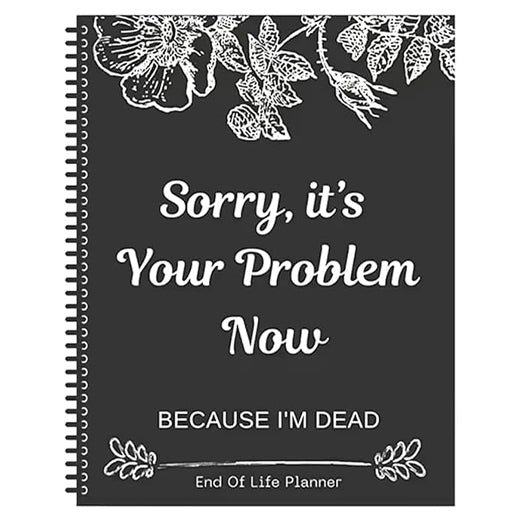 📘 End-of-Life Organizer Workbook – Witty, Wise &amp; Wonderfully Morbid